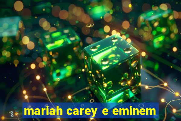 mariah carey e eminem